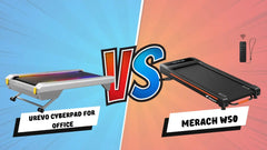 UREVO Cyberpad for Office vs. Merach w50 Which Is the Best Under Desk Treadmill